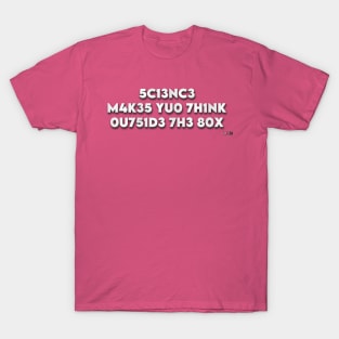Science Makes You Think by focusln T-Shirt